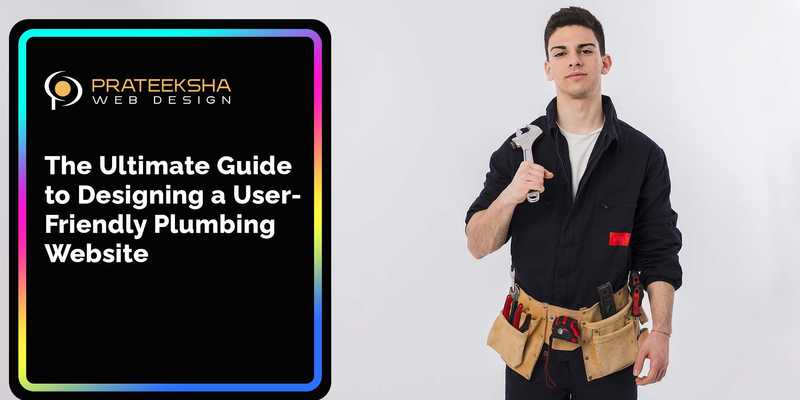 The Ultimate Guide to Designing a User-Friendly Plumbing Website
