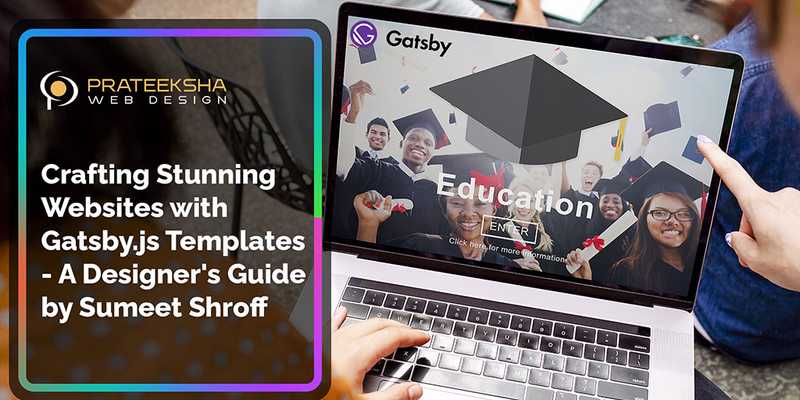 Crafting Stunning Websites with Gatsby.js Templates - A Designer's Guide by Sumeet Shroff
