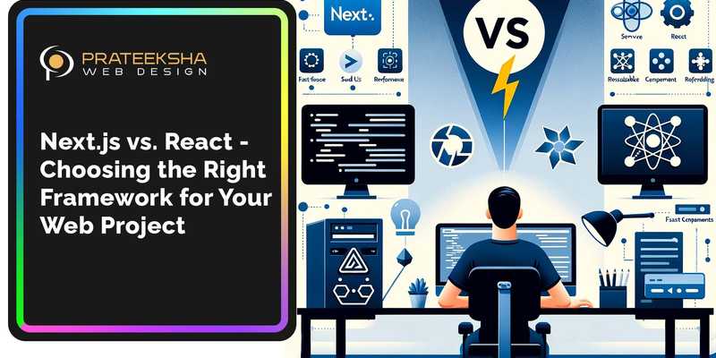 Next.js vs. React - Choosing the Right Framework for Your Web Project