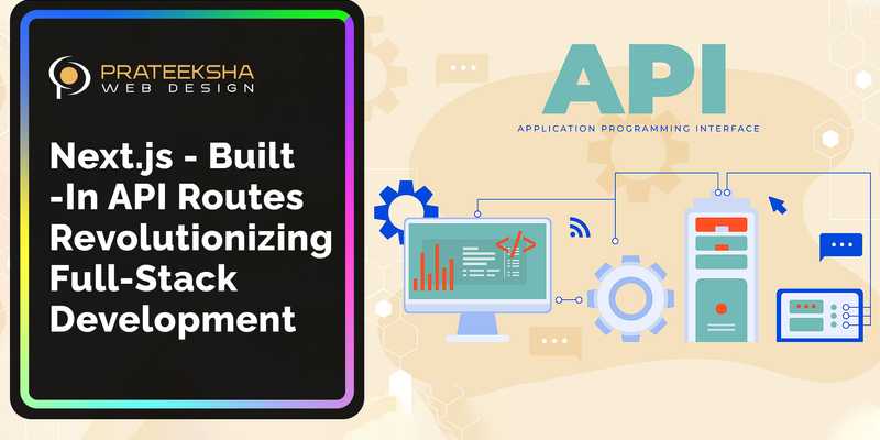 Next.js - Built-In API Routes Revolutionizing Full-Stack Development